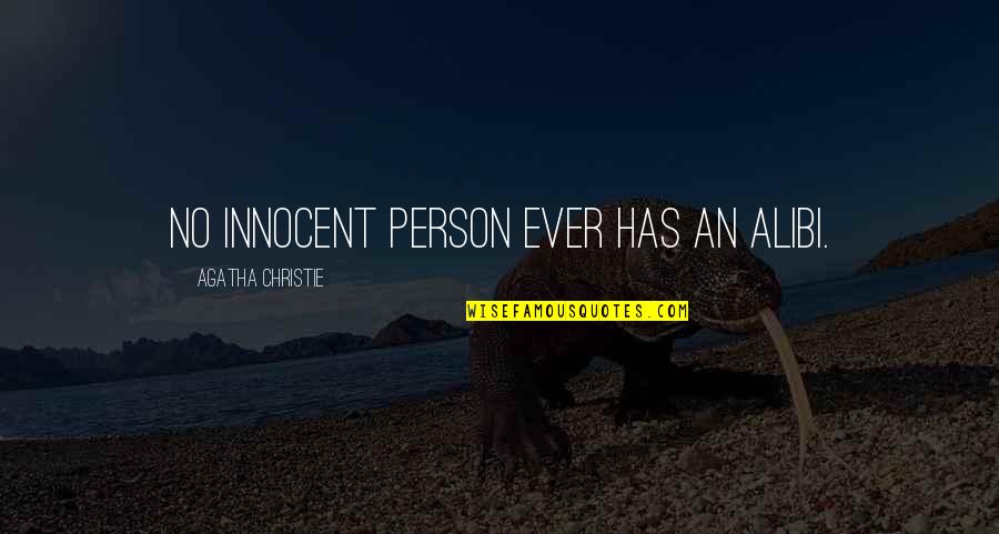 Alibi Best Quotes By Agatha Christie: No innocent person ever has an alibi. Alibi Best Quotes By Agatha Christie: No innocent person ever has an alibi.