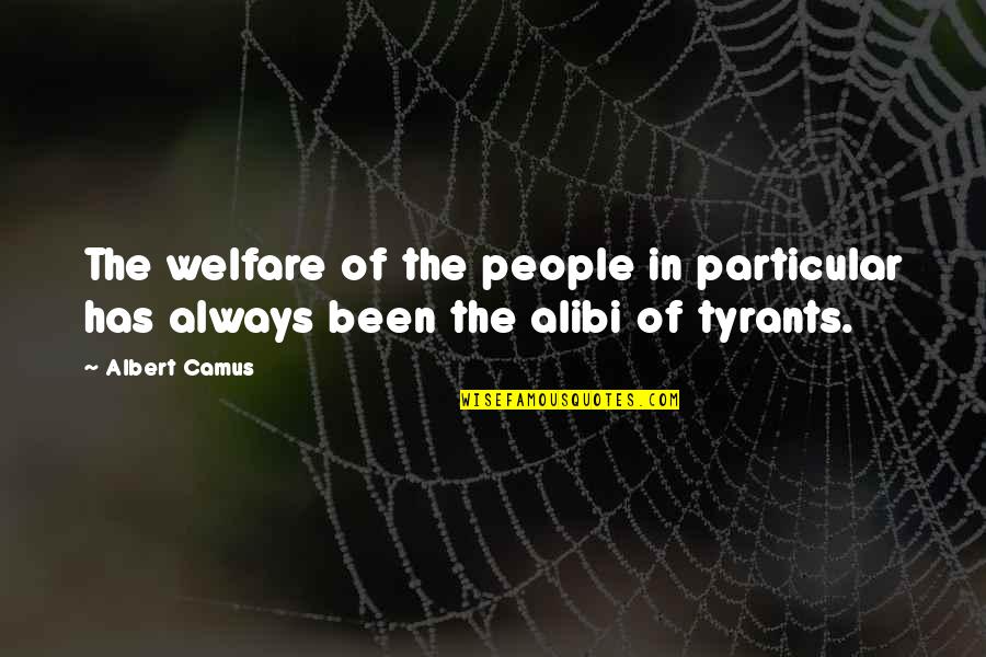 Alibi Best Quotes By Albert Camus: The welfare of the people in particular has