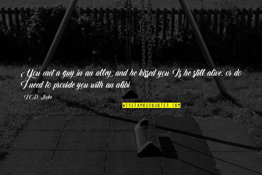 Alibi Best Quotes By I.D. Locke: You met a guy in an alley, and Alibi Best Quotes By I.D. Locke: You met a guy in an alley, and