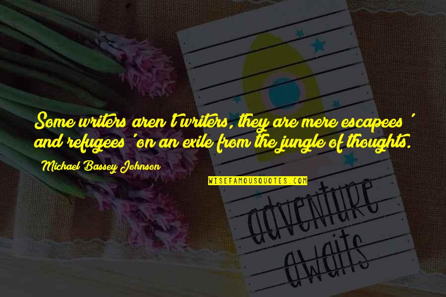Alibi Best Quotes By Michael Bassey Johnson: Some writers aren't writers, they are mere escapees' Alibi Best Quotes By Michael Bassey Johnson: Some writers aren't writers, they are mere escapees'