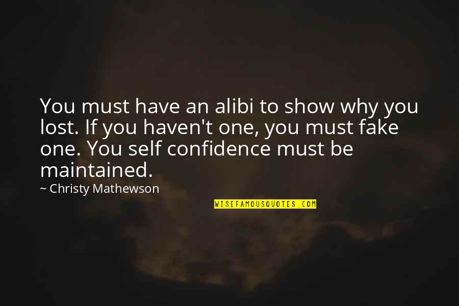 Alibi Quotes By Christy Mathewson: You must have an alibi to show why