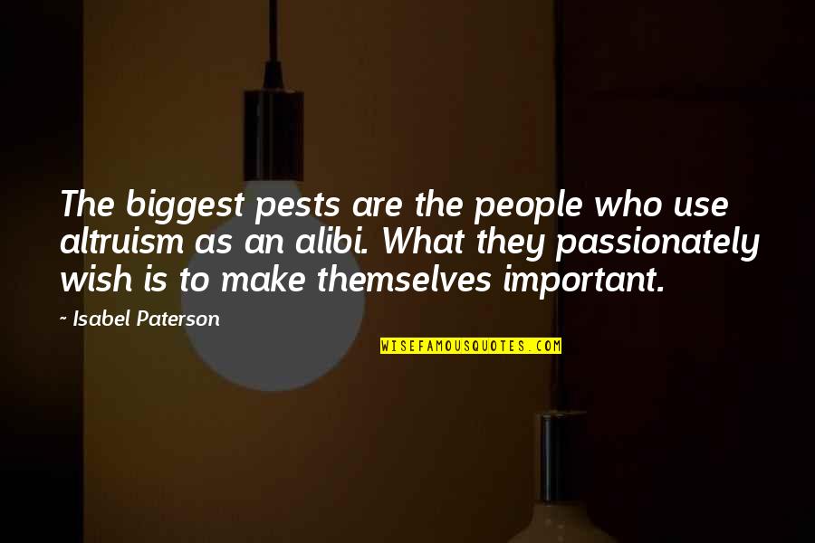 Alibi Quotes By Isabel Paterson: The biggest pests are the people who use
