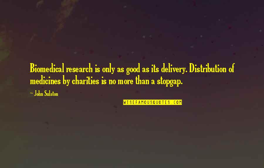 Alibis Quotes By John Sulston: Biomedical research is only as good as its