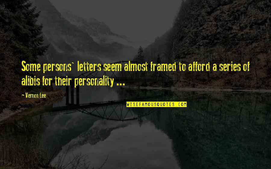 Alibis Quotes By Vernon Lee: Some persons' letters seem almost framed to afford