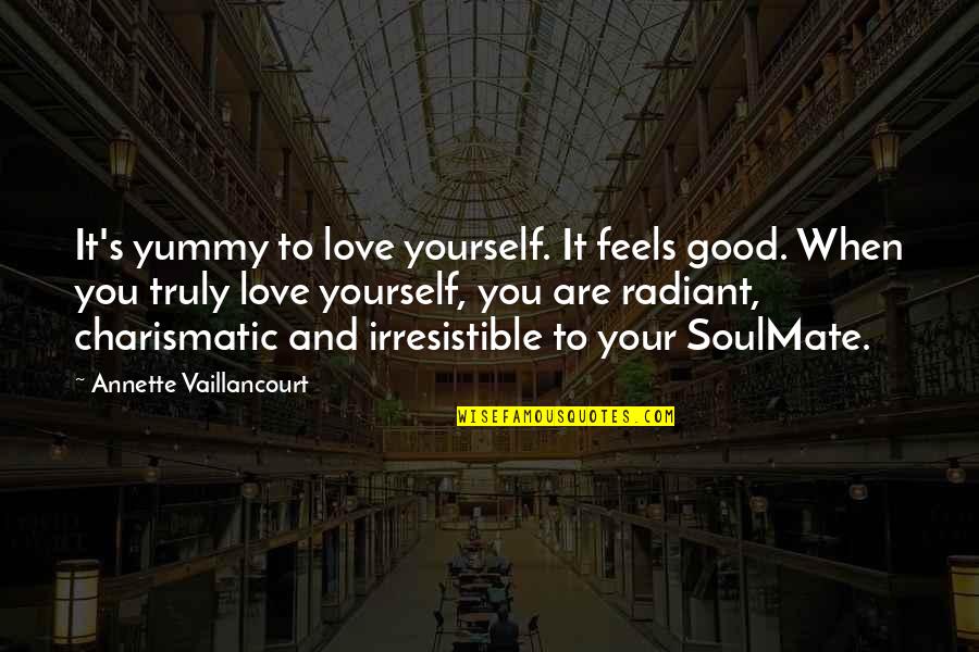 Alibrandi Quotes By Annette Vaillancourt: It's yummy to love yourself. It feels good. Alibrandi Quotes By Annette Vaillancourt: It's yummy to love yourself. It feels good.