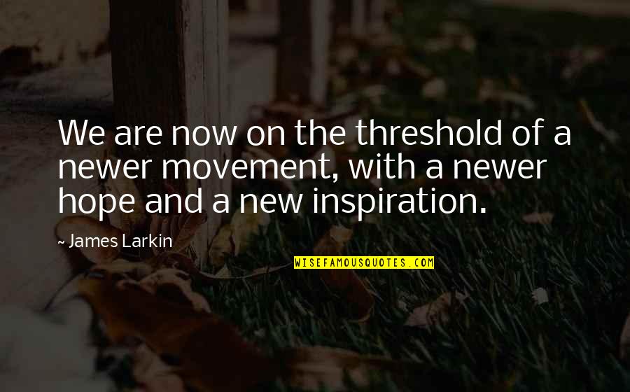Alibrandi Quotes By James Larkin: We are now on the threshold of a Alibrandi Quotes By James Larkin: We are now on the threshold of a