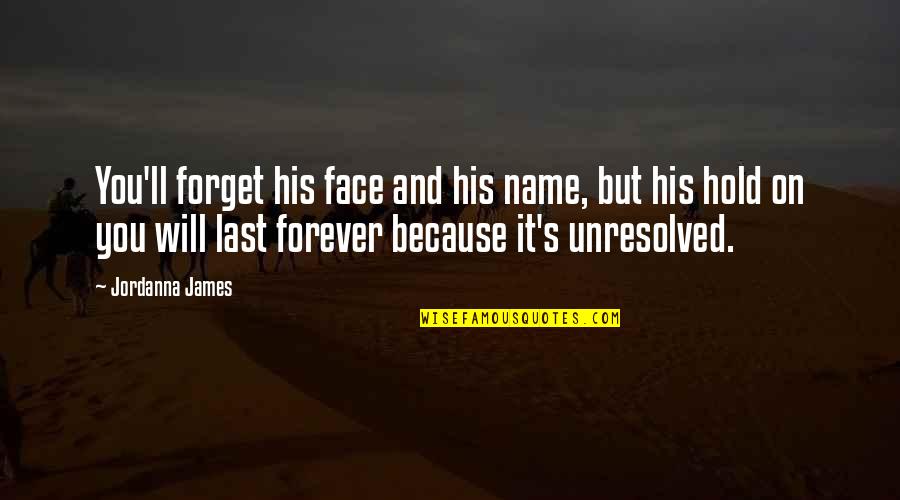 Alicat Quotes By Jordanna James: You'll forget his face and his name, but