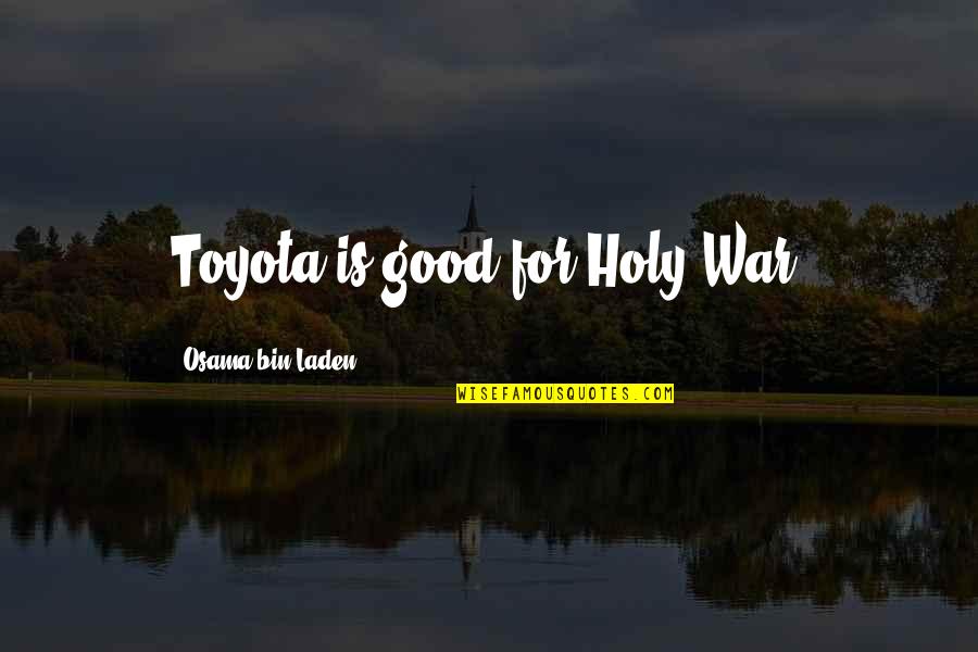 Alice 1951 Quotes By Osama Bin Laden: Toyota is good for Holy War.