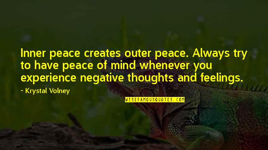 Alice Abernathy Quotes By Krystal Volney: Inner peace creates outer peace. Always try to