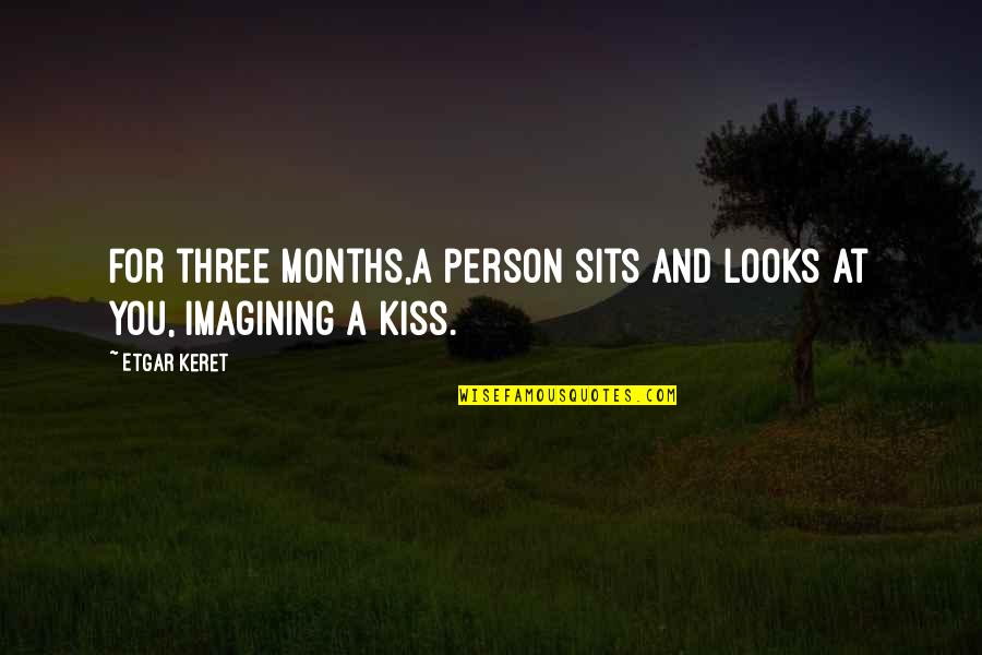 Alice Bailey Quotes By Etgar Keret: For three months,a person sits and looks at