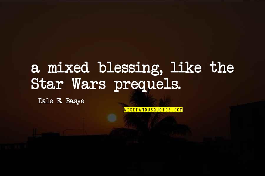 Alice Bird Babb Quotes By Dale E. Basye: a mixed blessing, like the Star Wars prequels.