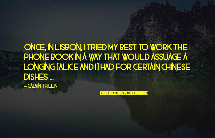Alice Book Quotes By Calvin Trillin: Once, in Lisbon, I tried my best to Alice Book Quotes By Calvin Trillin: Once, in Lisbon, I tried my best to