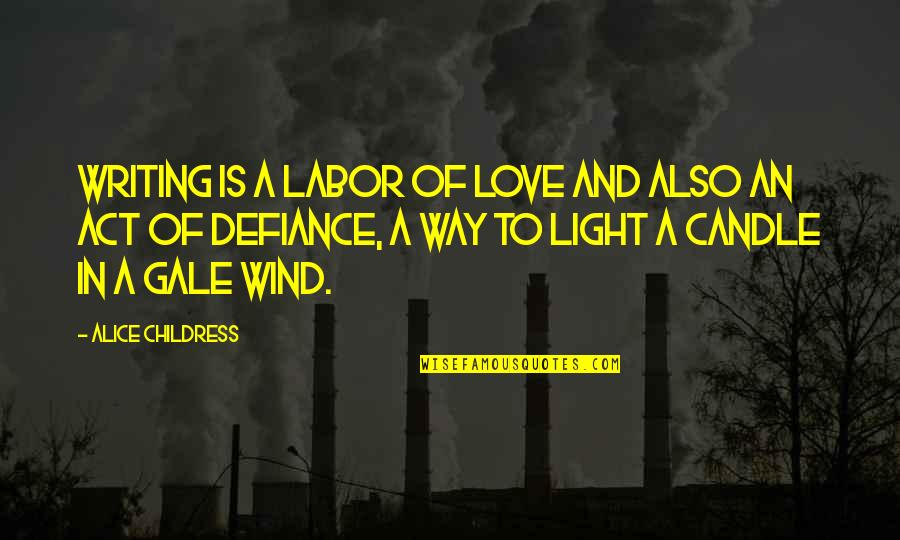 Alice Childress Quotes By Alice Childress: Writing is a labor of love and also Alice Childress Quotes By Alice Childress: Writing is a labor of love and also