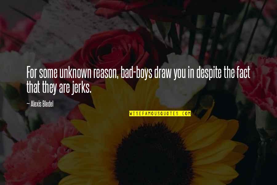 Alice Coachman Davis Quotes By Alexis Bledel: For some unknown reason, bad-boys draw you in