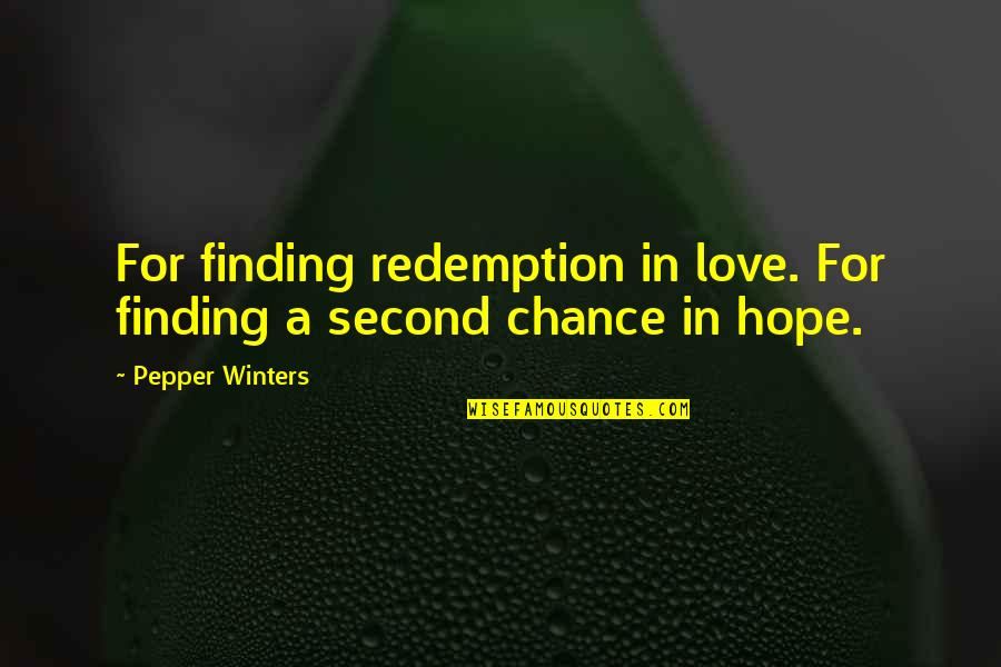 Alice Coooper Quotes By Pepper Winters: For finding redemption in love. For finding a