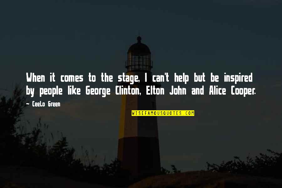 Alice Cooper Quotes By CeeLo Green: When it comes to the stage, I can't Alice Cooper Quotes By CeeLo Green: When it comes to the stage, I can't
