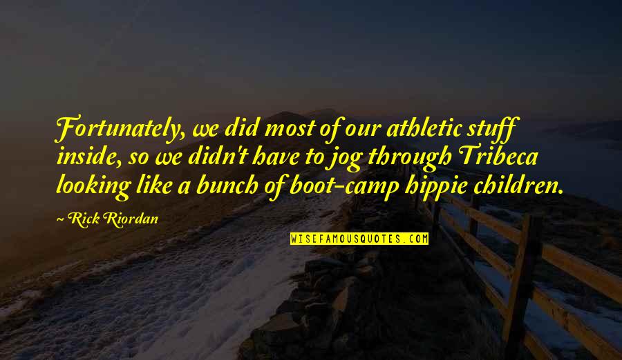 Alice Crazy Quotes By Rick Riordan: Fortunately, we did most of our athletic stuff