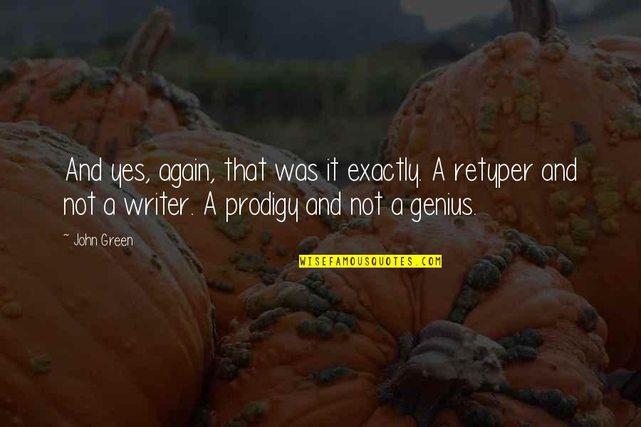 Alice Denham Quotes By John Green: And yes, again, that was it exactly. A Alice Denham Quotes By John Green: And yes, again, that was it exactly. A