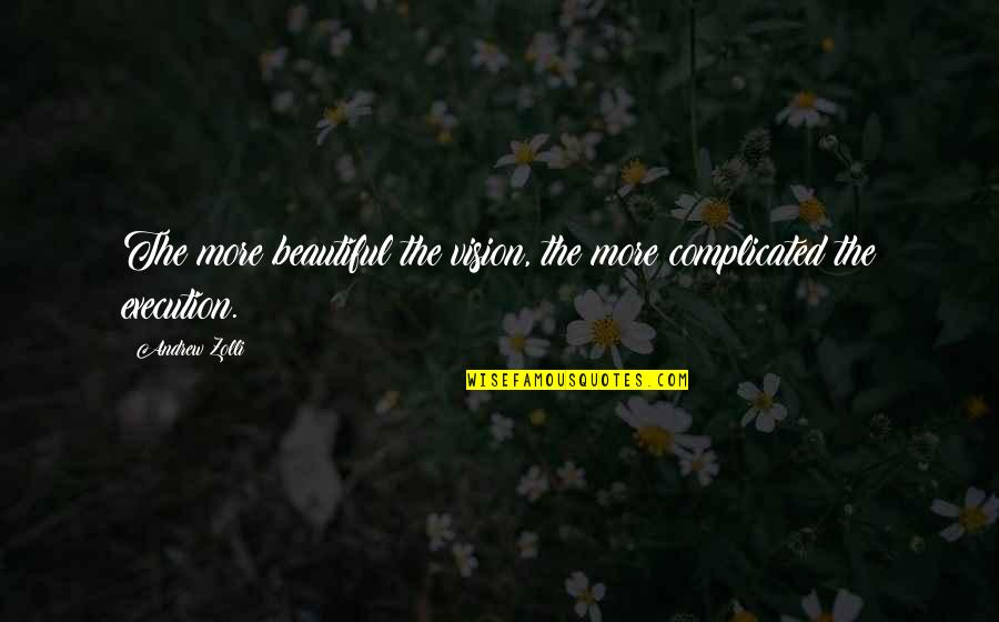 Alice Duer Miller Quotes By Andrew Zolli: The more beautiful the vision, the more complicated
