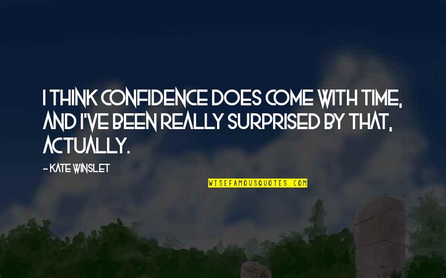 Alice Duer Miller Quotes By Kate Winslet: I think confidence does come with time, and