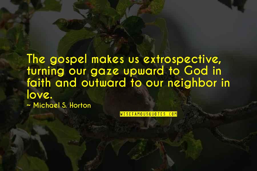 Alice Echo News Journal Quotes By Michael S. Horton: The gospel makes us extrospective, turning our gaze Alice Echo News Journal Quotes By Michael S. Horton: The gospel makes us extrospective, turning our gaze