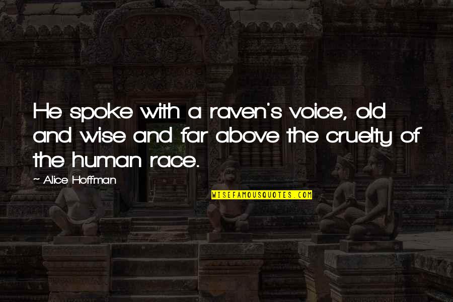 Alice Hoffman Quotes By Alice Hoffman: He spoke with a raven's voice, old and Alice Hoffman Quotes By Alice Hoffman: He spoke with a raven's voice, old and