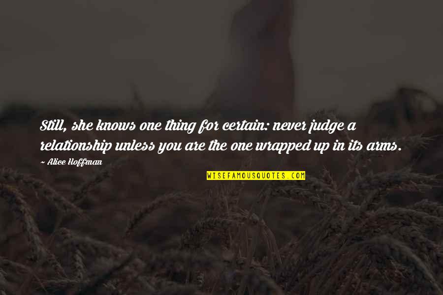 Alice Hoffman Quotes By Alice Hoffman: Still, she knows one thing for certain: never Alice Hoffman Quotes By Alice Hoffman: Still, she knows one thing for certain: never