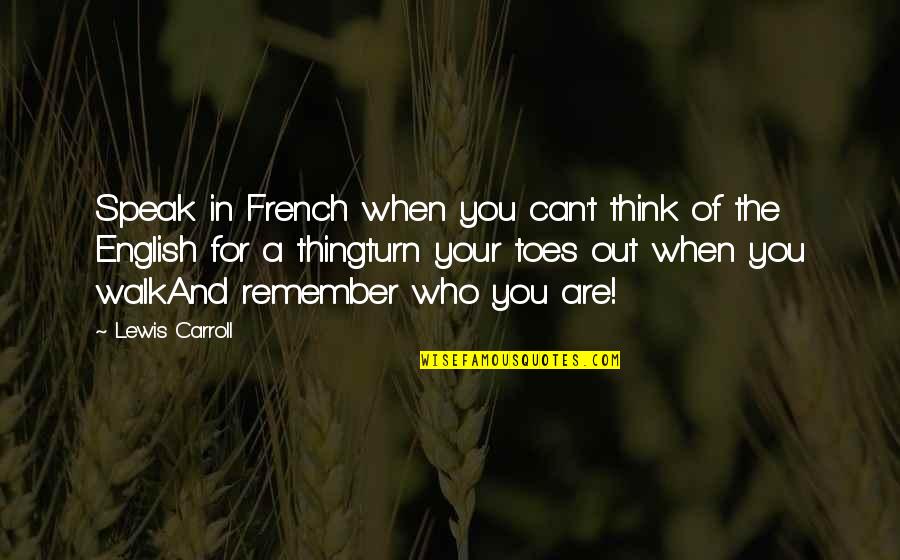 Alice In Alice In Wonderland Quotes By Lewis Carroll: Speak in French when you can't think of