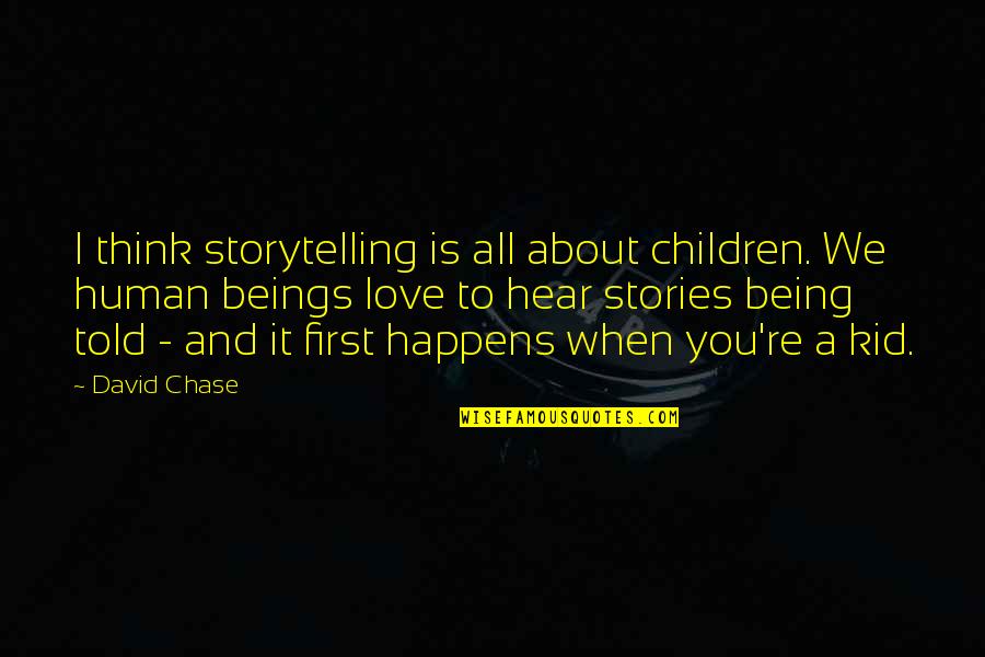 Alice In Wonderland Changing Sizes Quotes By David Chase: I think storytelling is all about children. We Alice In Wonderland Changing Sizes Quotes By David Chase: I think storytelling is all about children. We