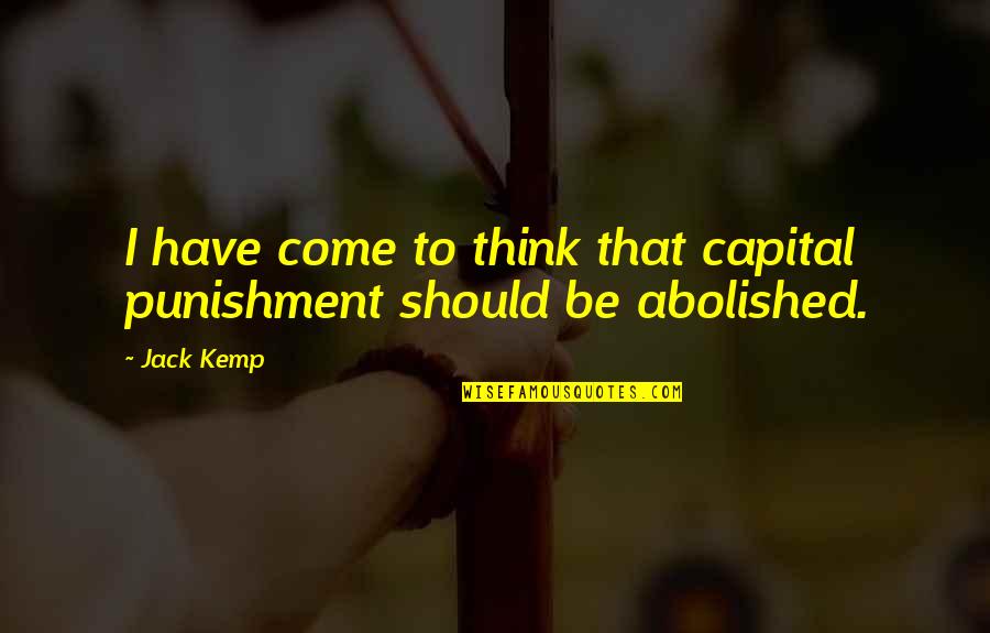 Alice In Wonderland Pills Quotes By Jack Kemp: I have come to think that capital punishment