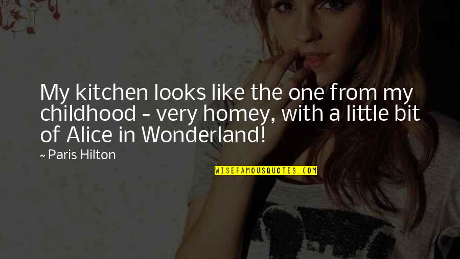 Alice In Wonderland Quotes By Paris Hilton: My kitchen looks like the one from my