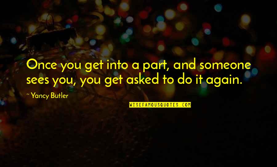 Alice In Wonderland Reference Quotes By Yancy Butler: Once you get into a part, and someone