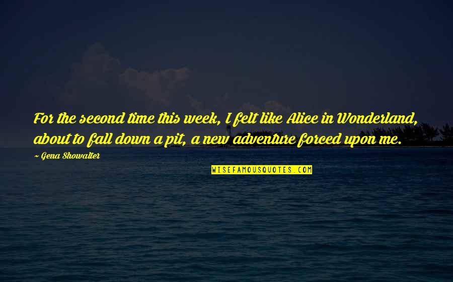 Alice In Wonderland Up Is Down Quotes By Gena Showalter: For the second time this week, I felt Alice In Wonderland Up Is Down Quotes By Gena Showalter: For the second time this week, I felt