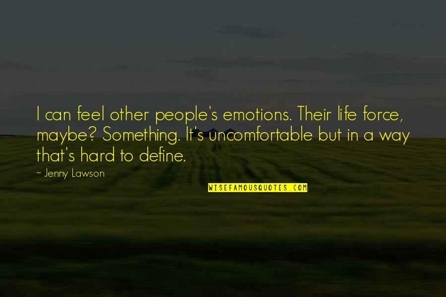 Alice Koller Quotes By Jenny Lawson: I can feel other people's emotions. Their life Alice Koller Quotes By Jenny Lawson: I can feel other people's emotions. Their life