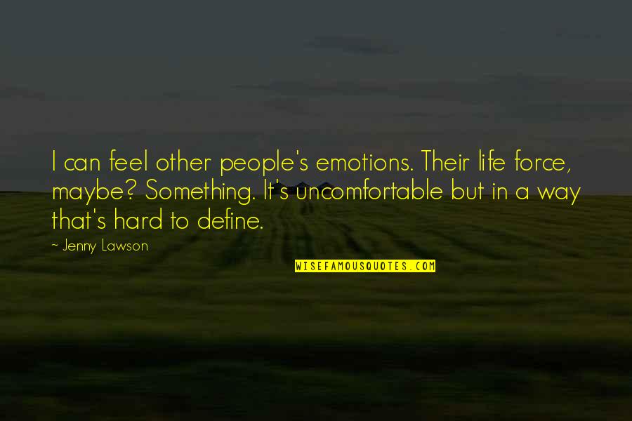 Alice Koller Quotes By Jenny Lawson: I can feel other people's emotions. Their life