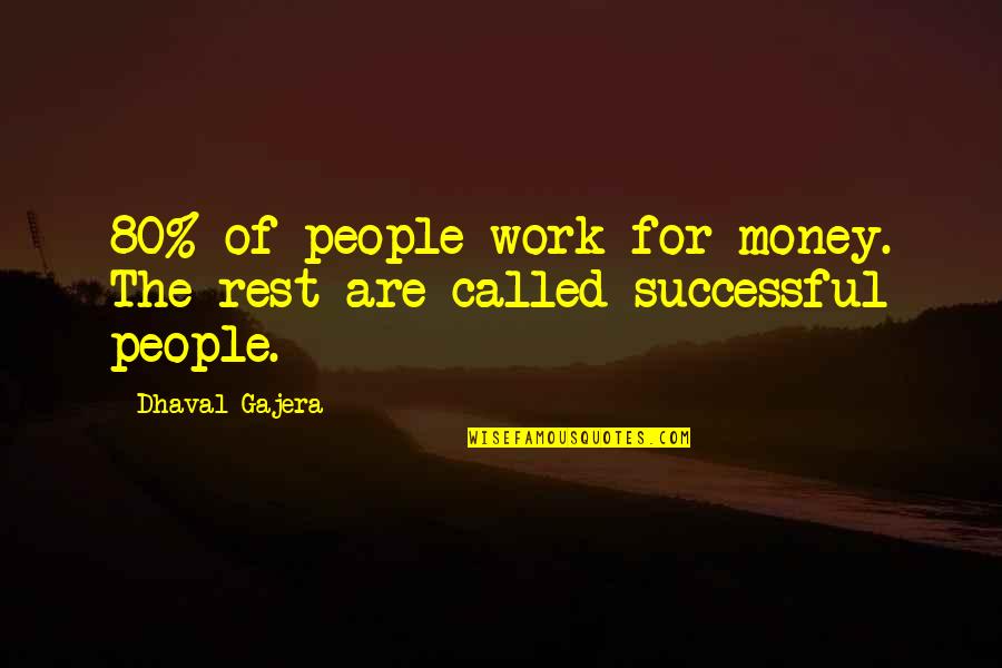 Alice Longbottom Quotes By Dhaval Gajera: 80% of people work for money. The rest