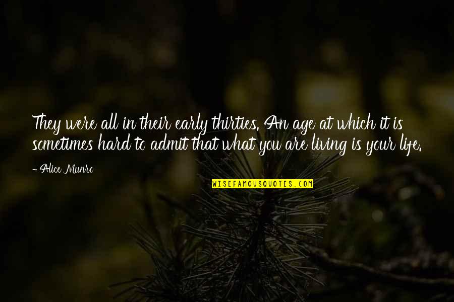 Alice Munro Quotes By Alice Munro: They were all in their early thirties. An Alice Munro Quotes By Alice Munro: They were all in their early thirties. An