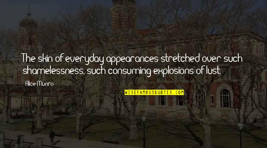 Alice Munro Quotes By Alice Munro: The skin of everyday appearances stretched over such Alice Munro Quotes By Alice Munro: The skin of everyday appearances stretched over such