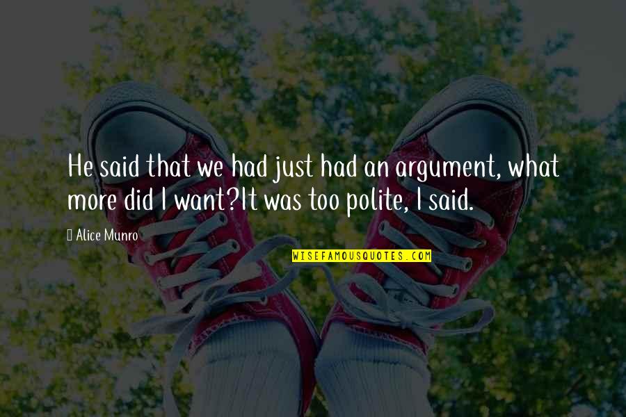 Alice Munro Quotes By Alice Munro: He said that we had just had an Alice Munro Quotes By Alice Munro: He said that we had just had an