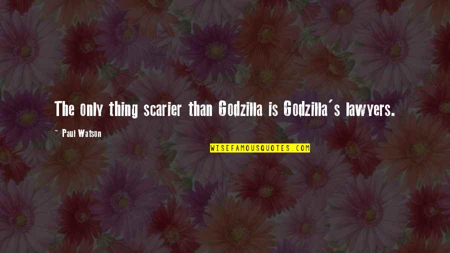 Alice Paul Best Quotes By Paul Watson: The only thing scarier than Godzilla is Godzilla's