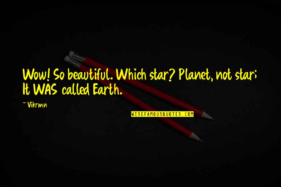 Alice Paul Best Quotes By Vikrmn: Wow! So beautiful. Which star? Planet, not star;