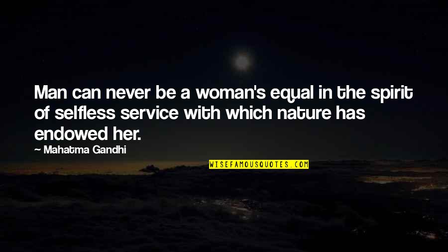 Alice Ribbons Quotes By Mahatma Gandhi: Man can never be a woman's equal in
