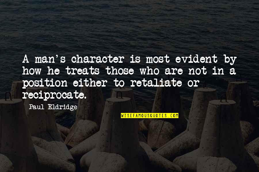 Alice Thomas Ellis Quotes By Paul Eldridge: A man's character is most evident by how