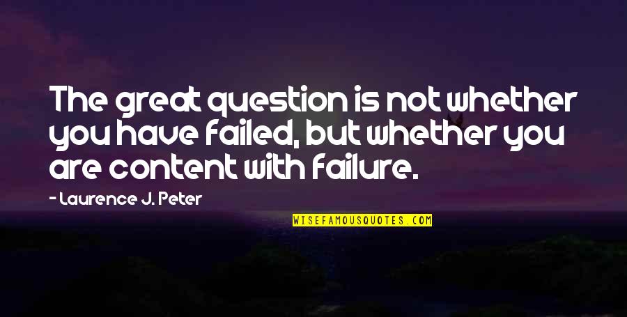 Alice Verdura Quotes By Laurence J. Peter: The great question is not whether you have