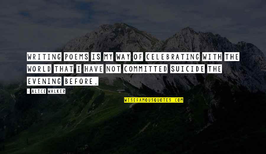 Alice Walker Quotes By Alice Walker: Writing poems is my way of celebrating with