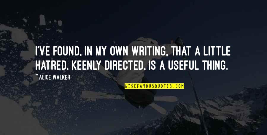 Alice Walker Quotes By Alice Walker: I've found, in my own writing, that a
