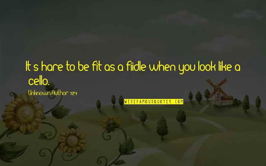 Alice Wellington Rollins Quotes By Unknown Author 724: It's hare to be fit as a fiidle Alice Wellington Rollins Quotes By Unknown Author 724: It's hare to be fit as a fiidle