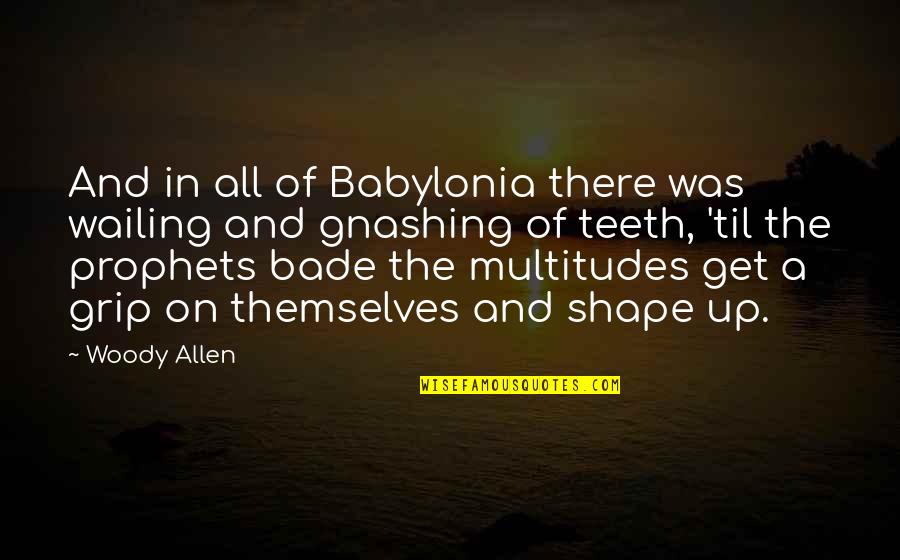 Alice Wonderland Cat Quotes By Woody Allen: And in all of Babylonia there was wailing Alice Wonderland Cat Quotes By Woody Allen: And in all of Babylonia there was wailing