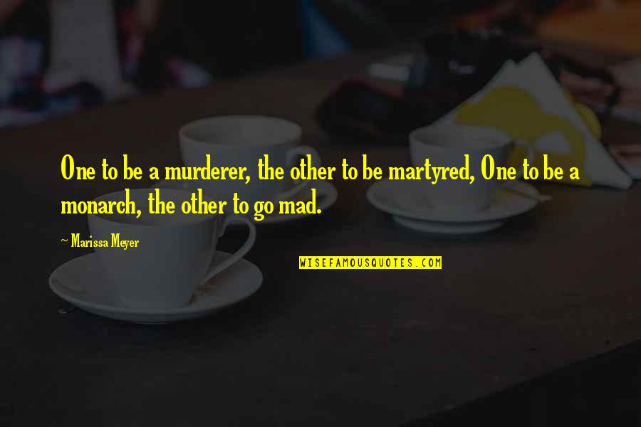 Alice Wonderland Quotes By Marissa Meyer: One to be a murderer, the other to Alice Wonderland Quotes By Marissa Meyer: One to be a murderer, the other to