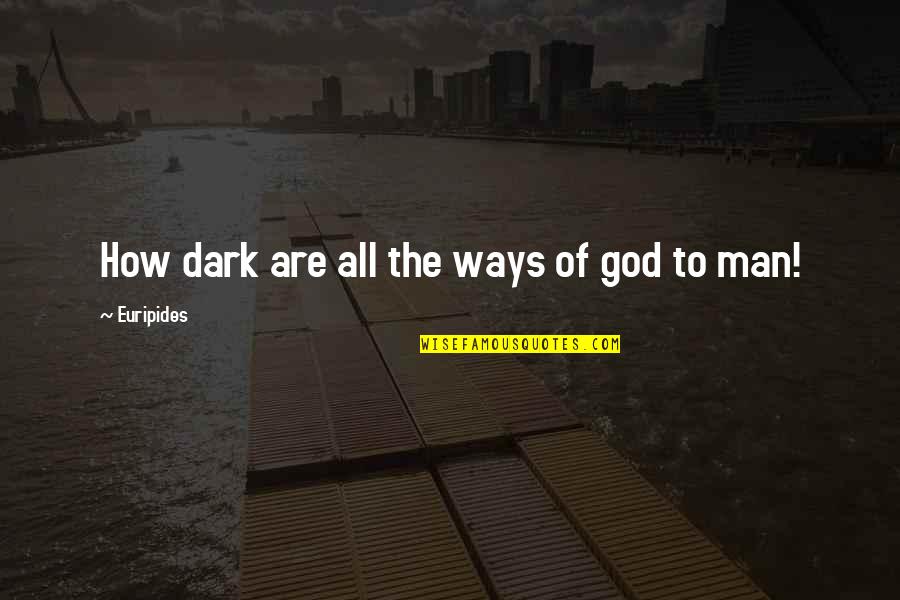 Aliceson Blackstone Quotes By Euripides: How dark are all the ways of god